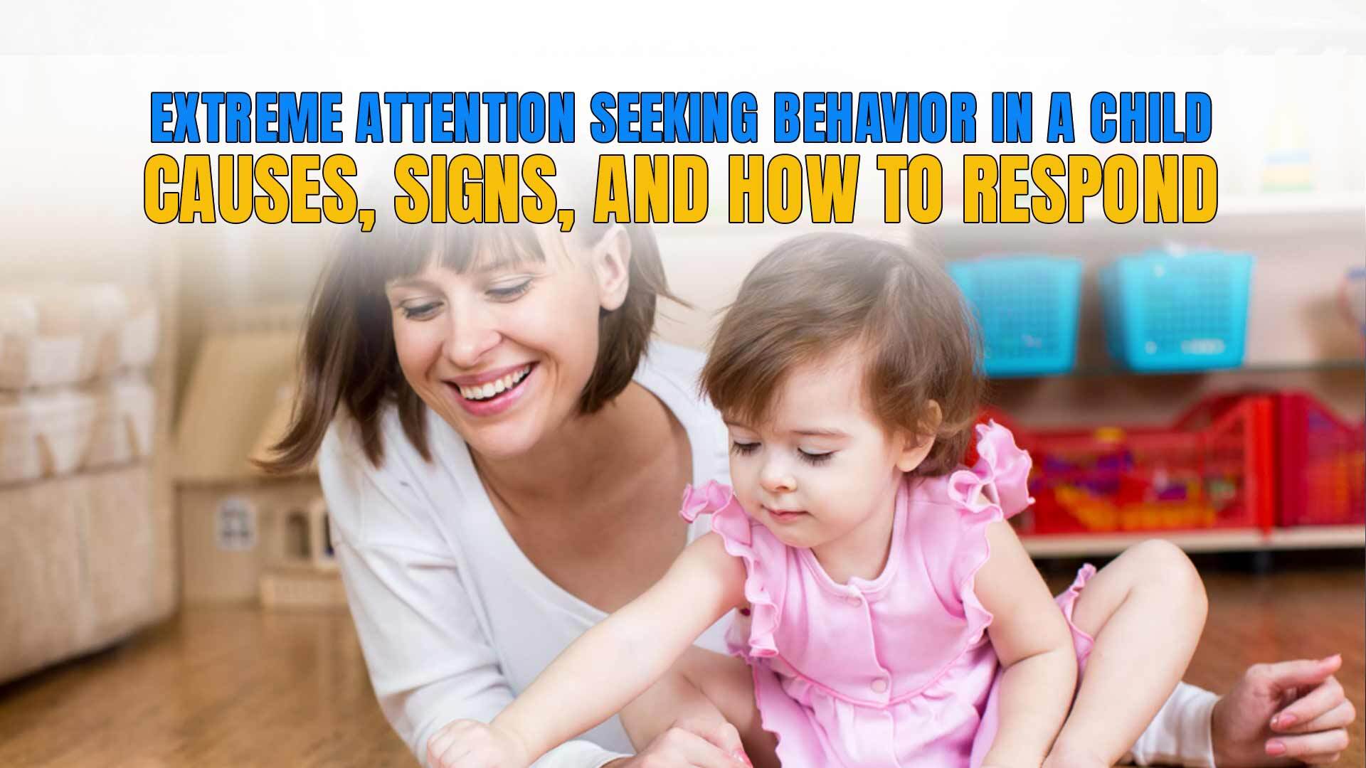 extreme attention-seeking behavior in child